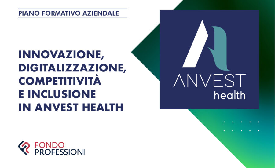 Innovazione, digitalizzazione, competitività e inclusione in ANVEST HEALTH
